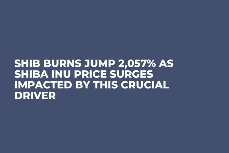 SHIB Burns Jump 2,057% as Shiba Inu Price Surges Impacted by This Crucial Driver