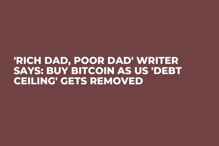 'Rich Dad, Poor Dad' Writer Says: Buy Bitcoin as US 'Debt Ceiling' Gets Removed