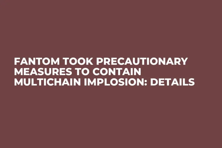 Fantom Took Precautionary Measures to Contain Multichain Implosion: Details