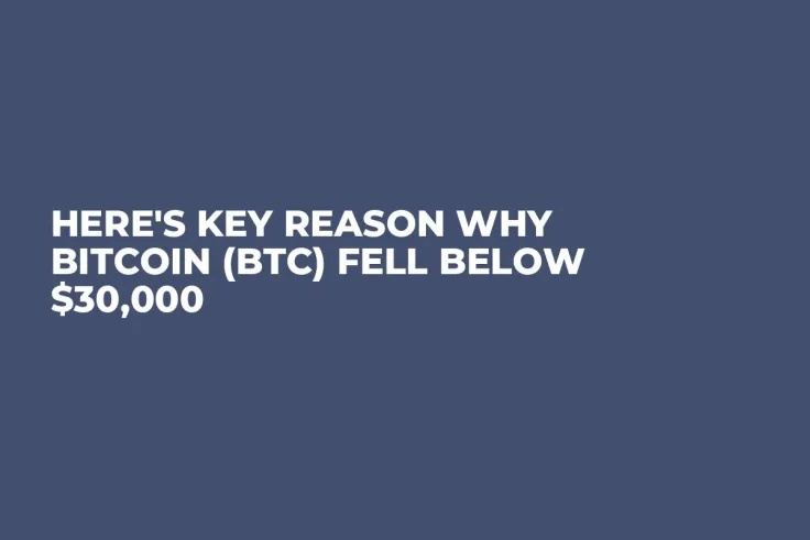 Here's Key Reason Why Bitcoin (BTC) Fell Below $30,000