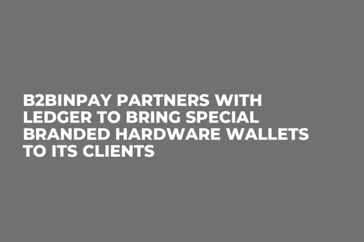 B2BinPay Partners with Ledger to Bring Special Branded Hardware Wallets to Its Clients
