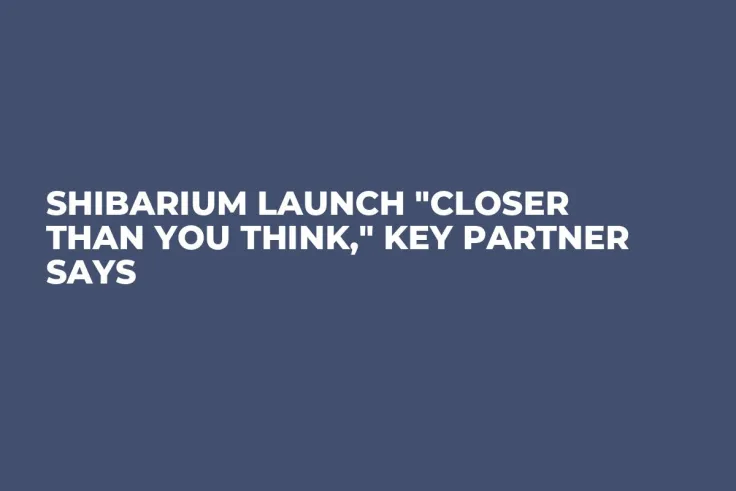 Shibarium Launch "Closer Than You Think," Key Partner Says 