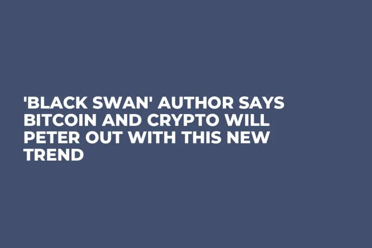 'Black Swan' Author Says Bitcoin and Crypto Will Peter out With This New Trend