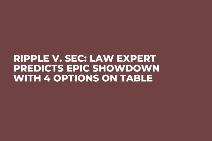 Ripple v. SEC: Law Expert Predicts Epic Showdown With 4 Options on Table