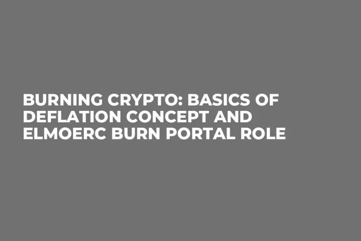 Burning Crypto: Basics of Deflation Concept and ElmoERC Burn Portal Role