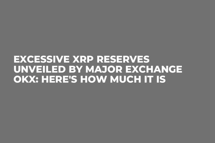 Excessive XRP Reserves Unveiled by Major Exchange OKX: Here's How Much It Is