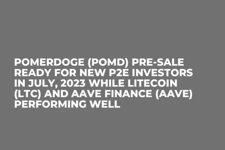 Pomerdoge (POMD) Pre-Sale Ready for New P2E Investors in July, 2023 while Litecoin (LTC) and Aave Finance (AAVE) Performing Well