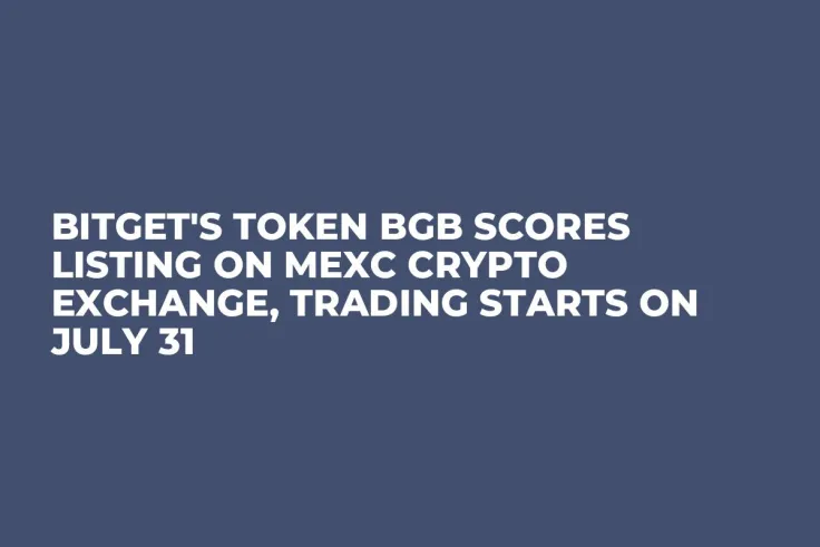 Bitget's Token BGB Scores Listing on MEXC Crypto Exchange, Trading Starts on July 31