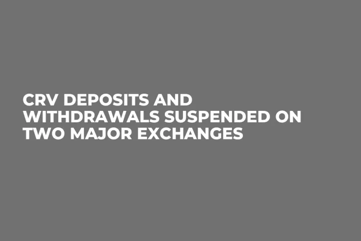 CRV Deposits and Withdrawals Suspended on Two Major Exchanges