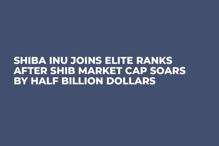 Shiba Inu Joins Elite Ranks After SHIB Market Cap Soars by Half Billion Dollars