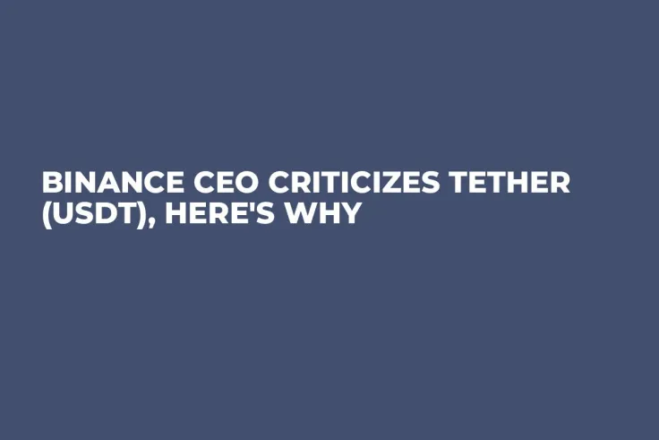 Binance CEO Criticizes Tether (USDT), Here's Why
