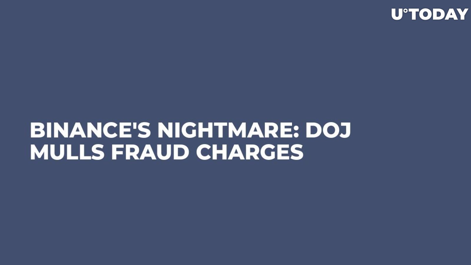 Binance's Nightmare: DOJ Mulls Fraud Charges