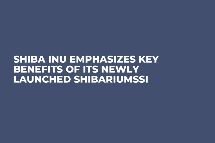 Shiba Inu Emphasizes Key Benefits of Its Newly Launched ShibariumSSI