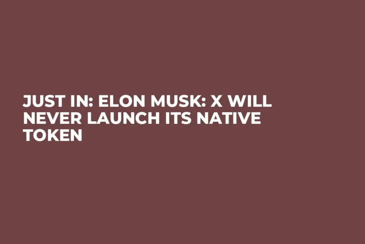 JUST IN: Elon Musk: X Will Never Launch Its Native Token