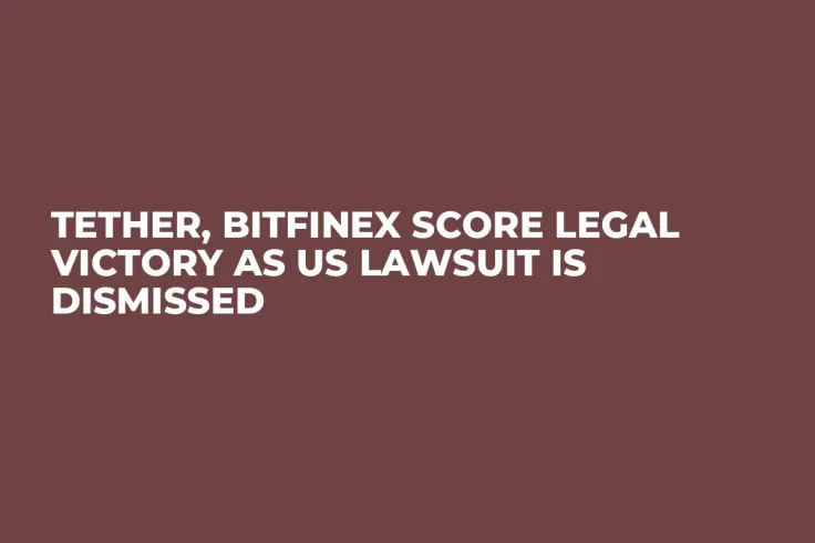 Tether, Bitfinex Score Legal Victory as US Lawsuit Is Dismissed