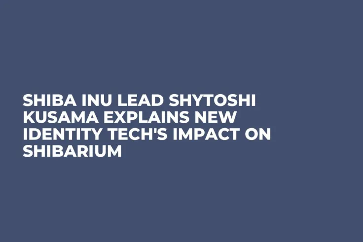 Shiba Inu Lead Shytoshi Kusama Explains New Identity Tech's Impact on Shibarium