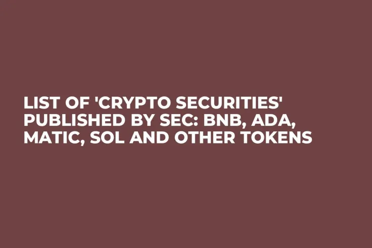 List of 'Crypto Securities' Published by SEC: BNB, ADA, MATIC, SOL and Other Tokens