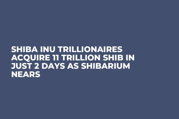 Shiba Inu Trillionaires Acquire 11 Trillion SHIB in Just 2 Days as Shibarium Nears