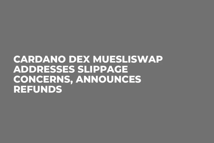 Cardano DEX MuesliSwap Addresses Slippage Concerns, Announces Refunds