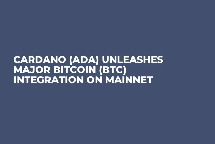 Cardano (ADA) Unleashes Major Bitcoin (BTC) Integration on Mainnet