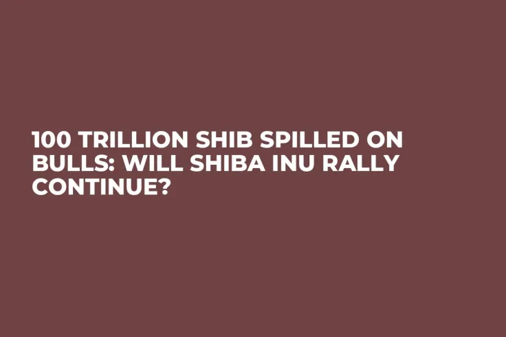 100 Trillion SHIB Spilled on Bulls: Will Shiba Inu Rally Continue?