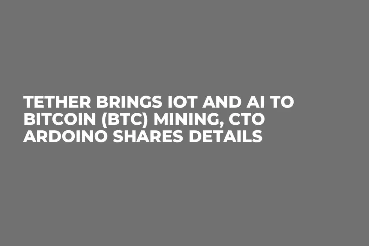 Tether Brings IoT and AI to Bitcoin (BTC) Mining, CTO Ardoino Shares Details