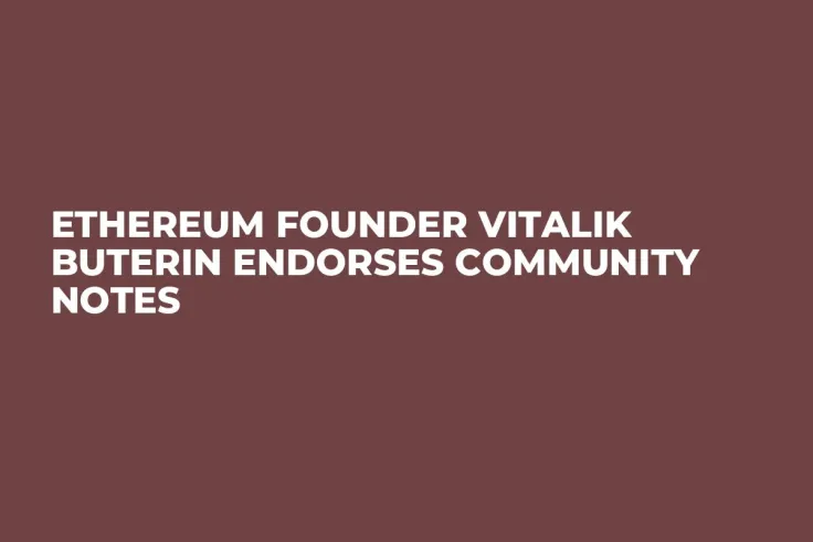 Ethereum Founder Vitalik Buterin Endorses Community Notes