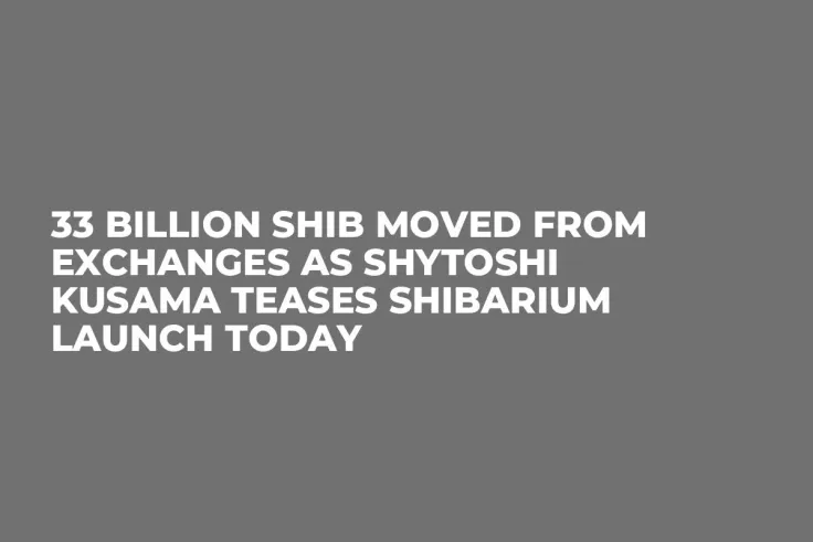 33 Billion SHIB Moved From Exchanges as Shytoshi Kusama Teases Shibarium Launch Today