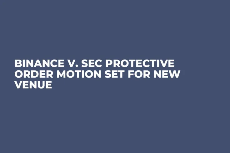 Binance v. SEC Protective Order Motion Set for New Venue