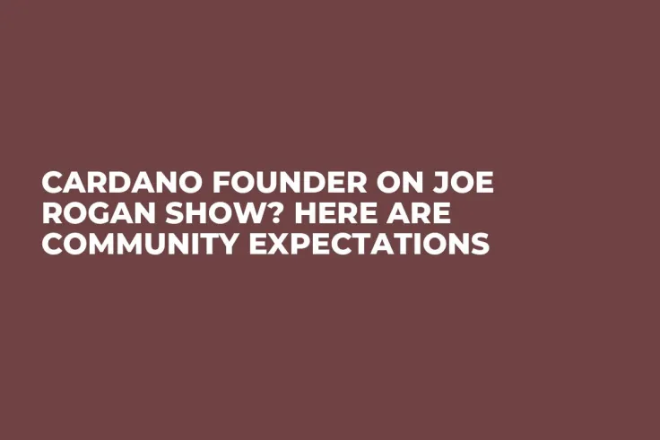 Cardano Founder on Joe Rogan Show? Here Are Community Expectations
