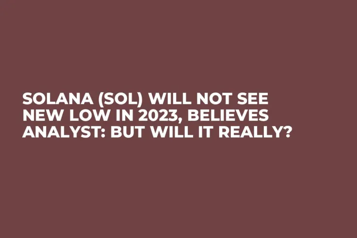 Solana (SOL) Will Not See New Low in 2023, Believes Analyst: But Will It Really?