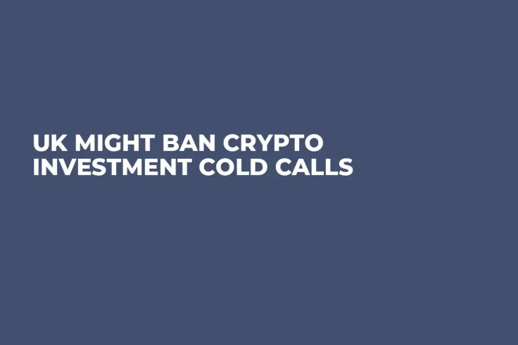 UK Might Ban Crypto Investment Cold Calls