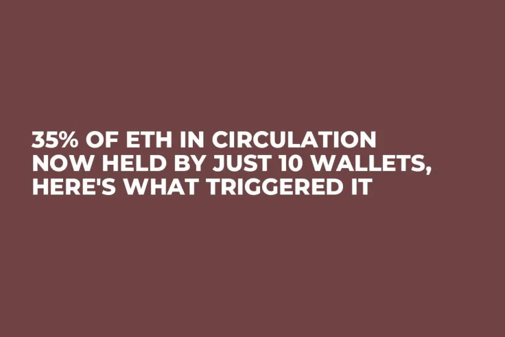 35% of ETH in Circulation Now Held by Just 10 Wallets, Here's What Triggered It