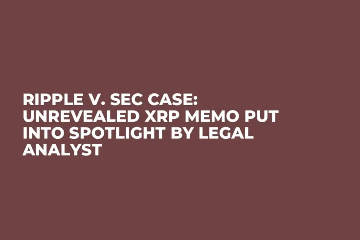 Ripple v. SEC Case: Unrevealed XRP Memo Put into Spotlight by Legal Analyst