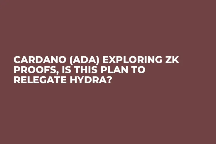 Cardano (ADA) Exploring ZK Proofs, Is This Plan to Relegate Hydra?