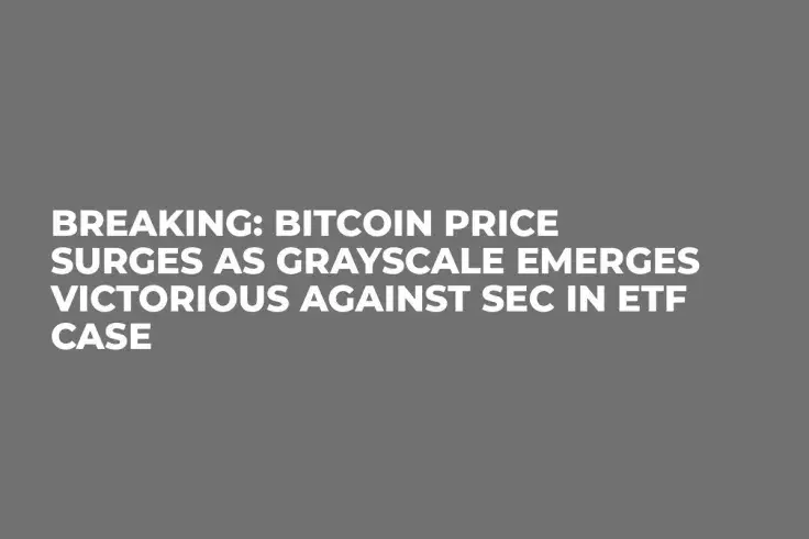 Breaking: Bitcoin Price Surges as Grayscale Emerges Victorious Against SEC in ETF Case
