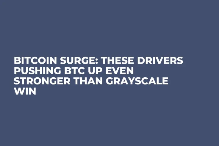 Bitcoin Surge: These Drivers Pushing BTC up Even Stronger Than Grayscale Win