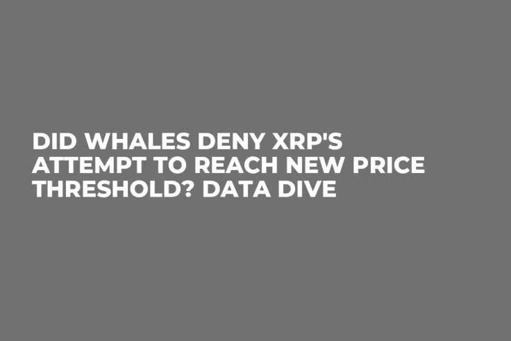 Did Whales Deny XRP's Attempt to Reach New Price Threshold? Data Dive