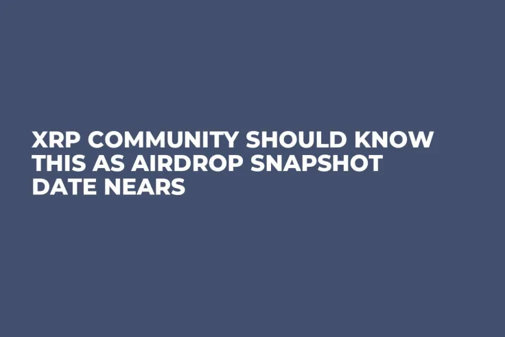 XRP Community Should Know This as Airdrop Snapshot Date Nears