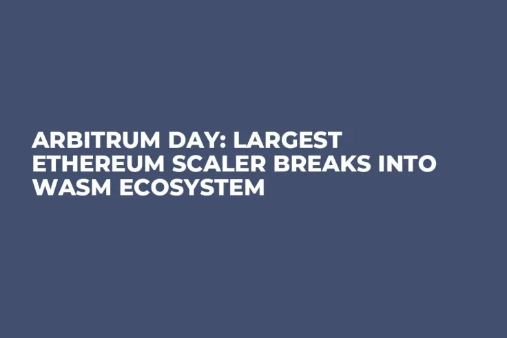 Arbitrum Day: Largest Ethereum Scaler Breaks into WASM Ecosystem