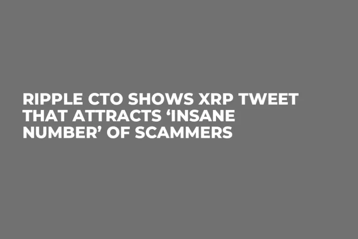 Ripple CTO Shows XRP Tweet That Attracts ‘Insane Number’ of Scammers