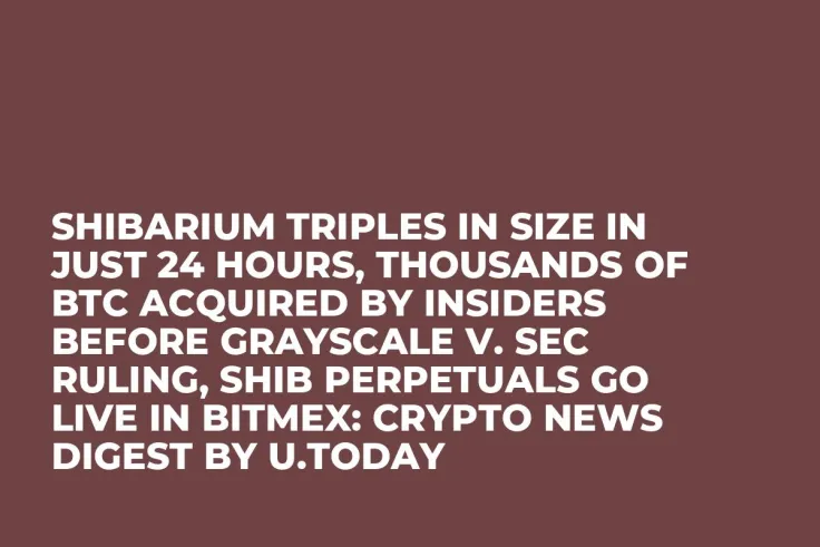 Shibarium Triples in Size in Just 24 Hours, Thousands of BTC Acquired by Insiders Before Grayscale v. SEC Ruling, SHIB Perpetuals Go Live in BitMEX: Crypto News Digest by U.Today