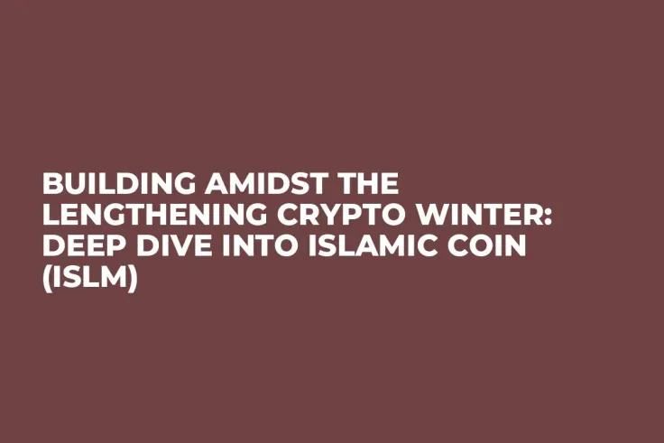 Building Amidst the Lengthening Crypto Winter: Deep Dive into Islamic Coin (ISLM)