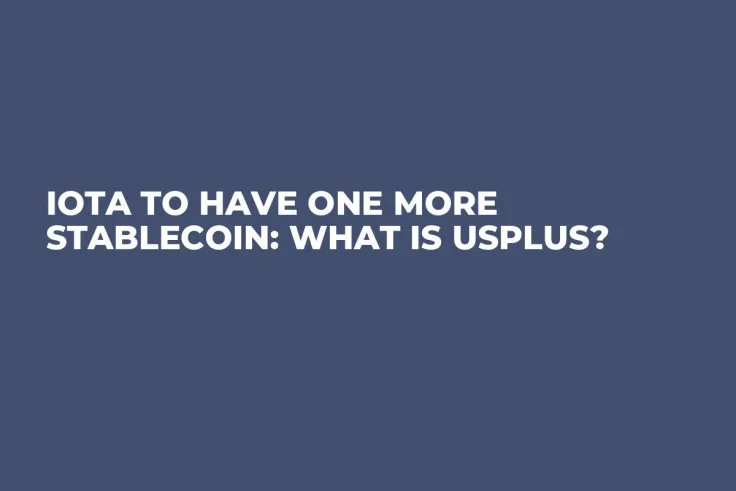IOTA to Have One More Stablecoin: What is USPlus?
