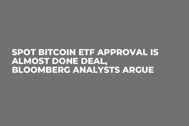 Spot Bitcoin ETF Approval Is Almost Done Deal, Bloomberg Analysts Argue