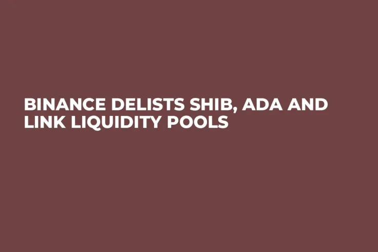 Binance Delists SHIB, ADA and LINK Liquidity Pools