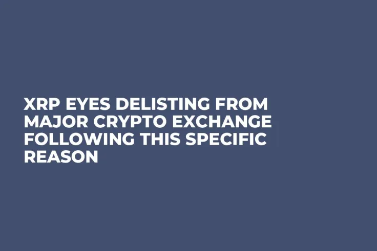 XRP Eyes Delisting From Major Crypto Exchange Following This Specific Reason