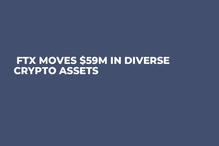  FTX Moves $59M in Diverse Crypto Assets 