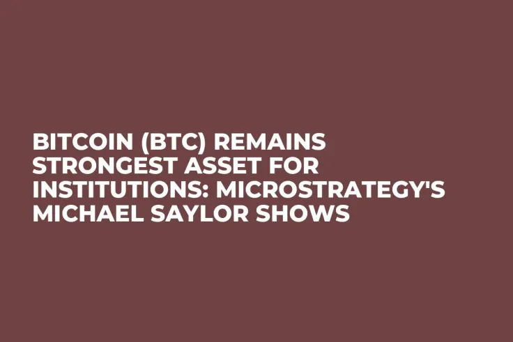 Bitcoin (BTC) Remains Strongest Asset for Institutions: MicroStrategy's Michael Saylor Shows