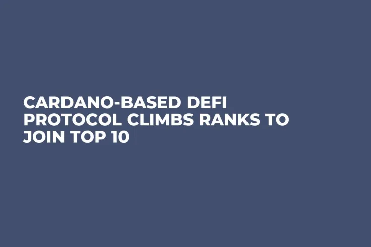 Cardano-Based DeFi Protocol Climbs Ranks to Join Top 10